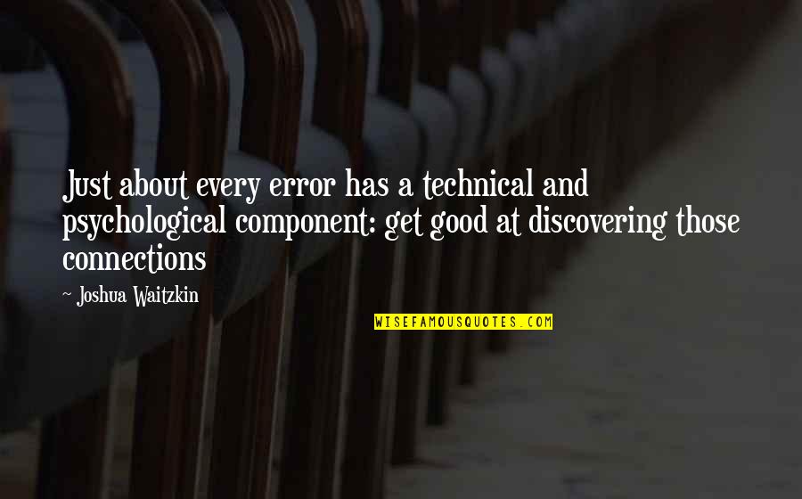 Vermeers Paint Quotes By Joshua Waitzkin: Just about every error has a technical and Vermeers Paint Quotes By Joshua Waitzkin: Just about every error has a technical and
