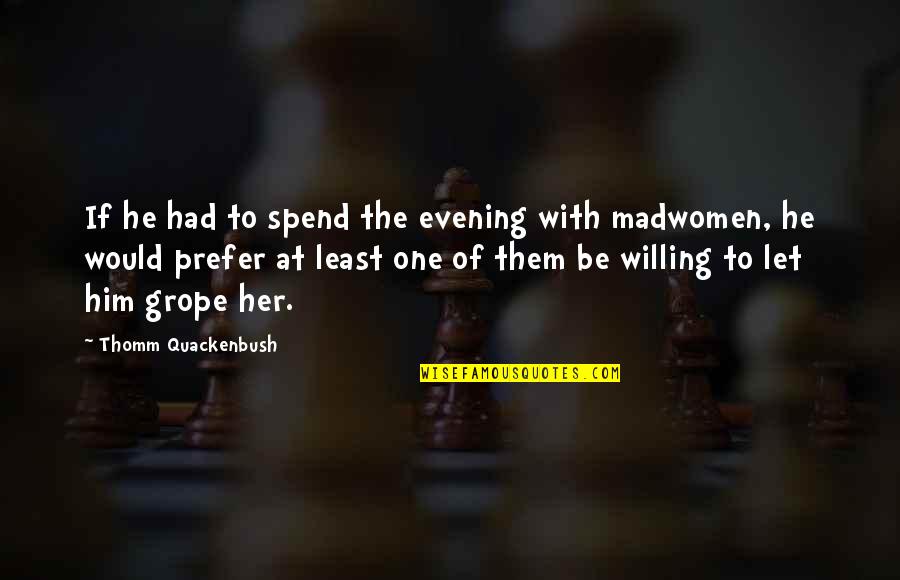 Vermeiden Of Vermijden Quotes By Thomm Quackenbush: If he had to spend the evening with