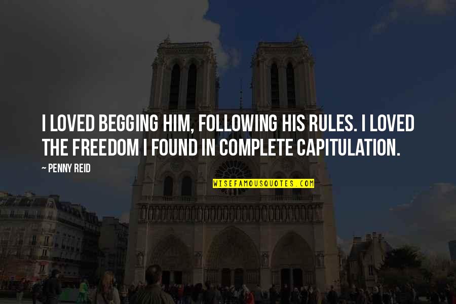 Vermeiren Speculoos Quotes By Penny Reid: I loved begging him, following his rules. I