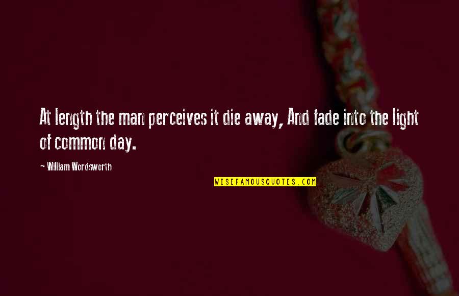 Vermeiren Speculoos Quotes By William Wordsworth: At length the man perceives it die away,
