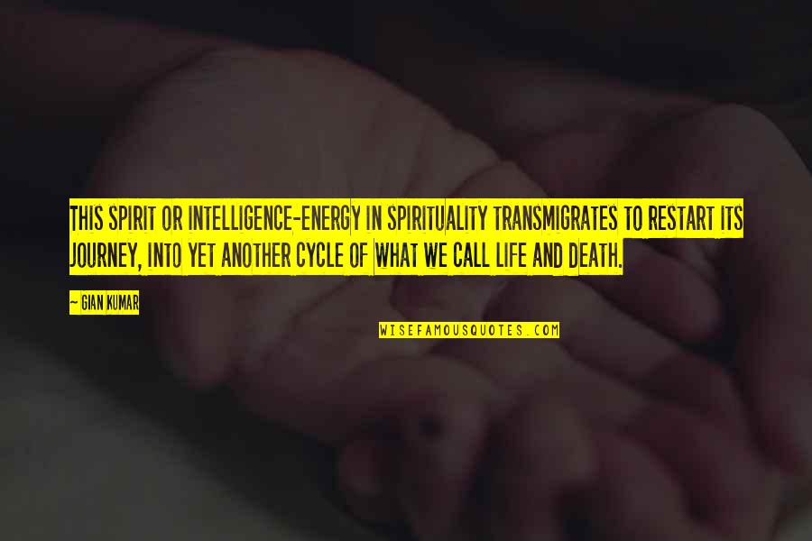 Vermelho Em Quotes By Gian Kumar: This spirit or intelligence-energy in spirituality transmigrates to