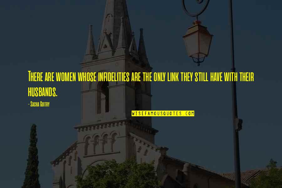 Vermelho Em Quotes By Sacha Guitry: There are women whose infidelities are the only