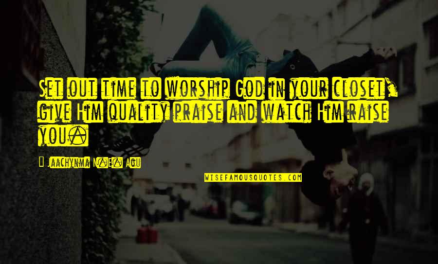 Vermicious Charlie Quotes By Jaachynma N.E. Agu: Set out time to worship God in your Vermicious Charlie Quotes By Jaachynma N.E. Agu: Set out time to worship God in your