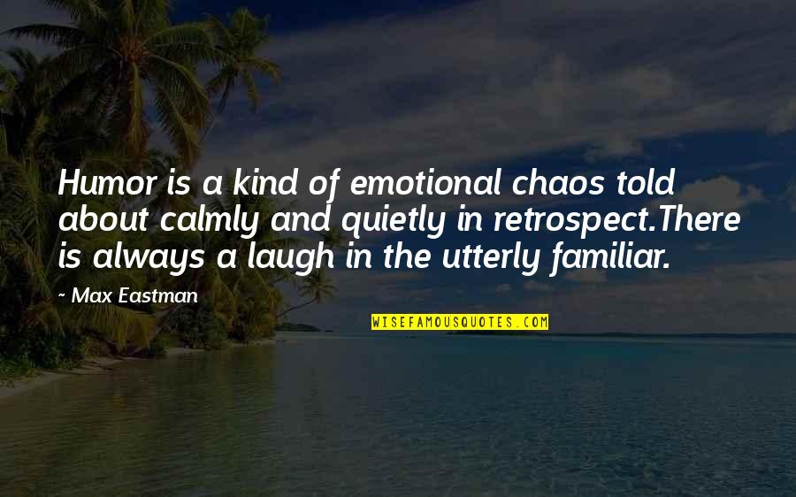Vermiculite Asbestos Quotes By Max Eastman: Humor is a kind of emotional chaos told Vermiculite Asbestos Quotes By Max Eastman: Humor is a kind of emotional chaos told