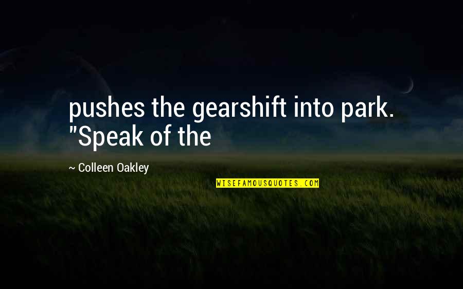 Vermine Du Quotes By Colleen Oakley: pushes the gearshift into park. "Speak of the Vermine Du Quotes By Colleen Oakley: pushes the gearshift into park. "Speak of the