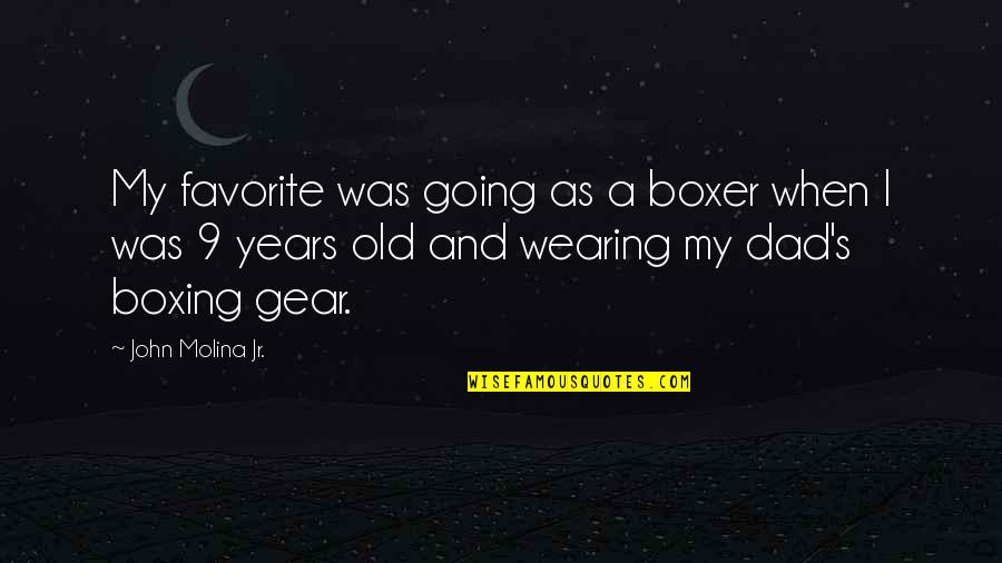 Verminious Snaptrap Quotes By John Molina Jr.: My favorite was going as a boxer when