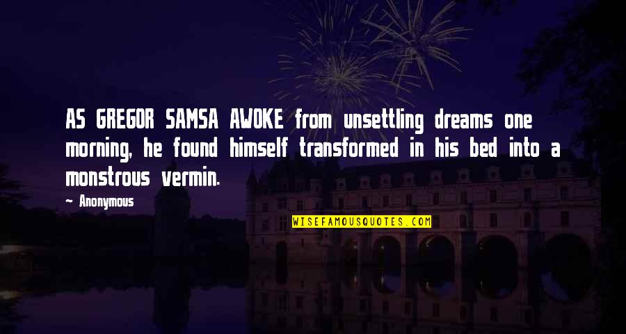 Vermin's Quotes By Anonymous: AS GREGOR SAMSA AWOKE from unsettling dreams one