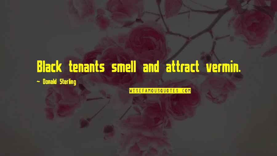 Vermin's Quotes By Donald Sterling: Black tenants smell and attract vermin.