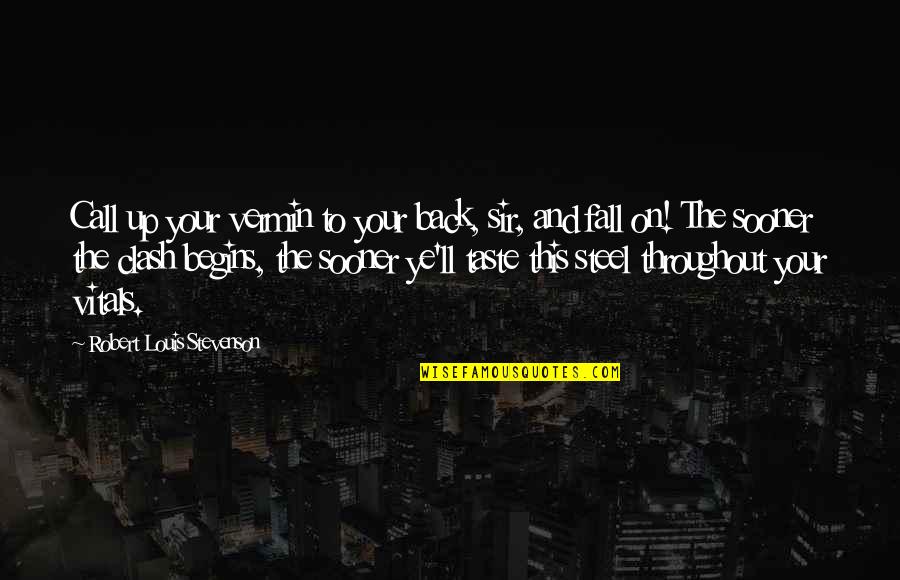 Vermin's Quotes By Robert Louis Stevenson: Call up your vermin to your back, sir,