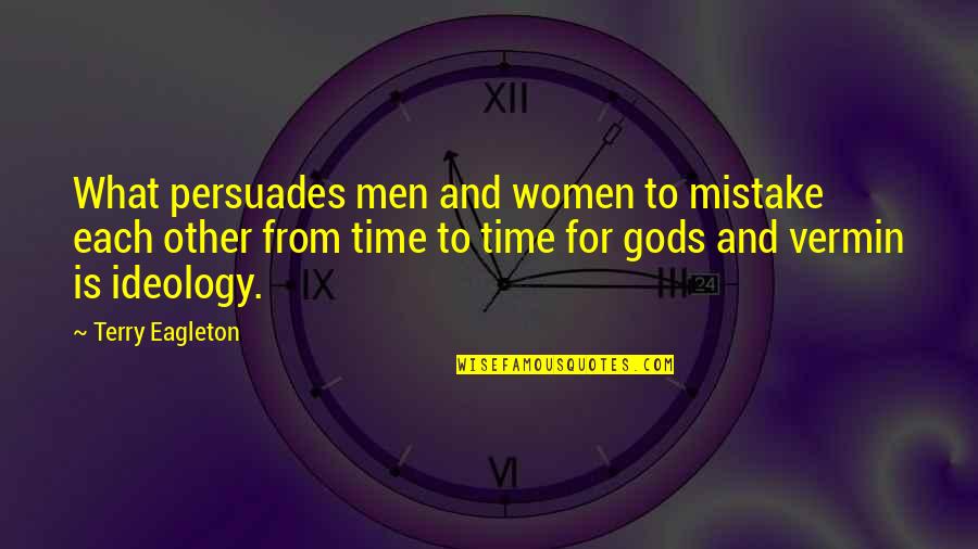 Vermin's Quotes By Terry Eagleton: What persuades men and women to mistake each