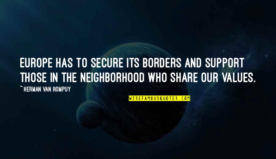 Verminsky Quotes By Herman Van Rompuy: Europe has to secure its borders and support