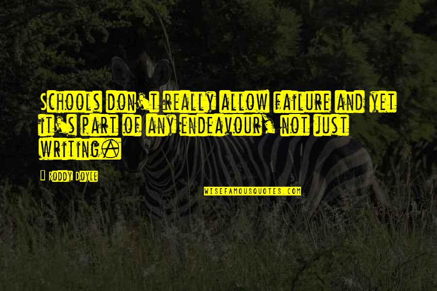 Vermintide Quotes By Roddy Doyle: Schools don't really allow failure and yet it's Vermintide Quotes By Roddy Doyle: Schools don't really allow failure and yet it's