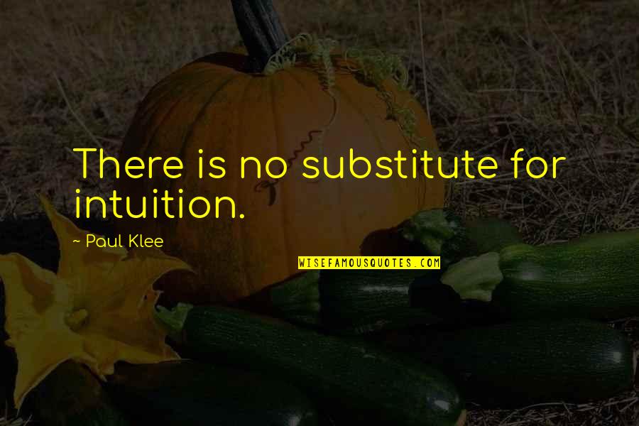 Vermitin Quotes By Paul Klee: There is no substitute for intuition. Vermitin Quotes By Paul Klee: There is no substitute for intuition.