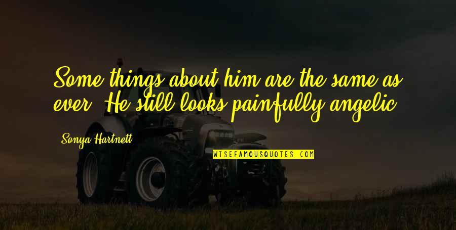 Vermittler Auf Quotes By Sonya Hartnett: Some things about him are the same as