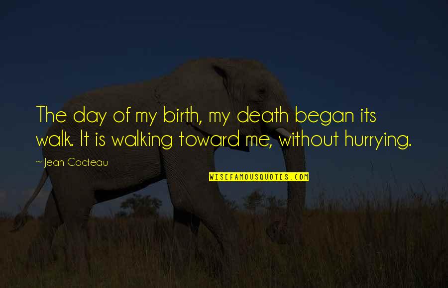 Vermoeden Seksueel Quotes By Jean Cocteau: The day of my birth, my death began