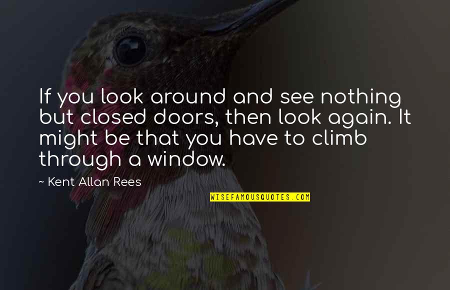 Vermonter Cider Quotes By Kent Allan Rees: If you look around and see nothing but Vermonter Cider Quotes By Kent Allan Rees: If you look around and see nothing but