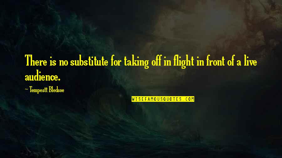 Vermonter Cider Quotes By Tempestt Bledsoe: There is no substitute for taking off in Vermonter Cider Quotes By Tempestt Bledsoe: There is no substitute for taking off in