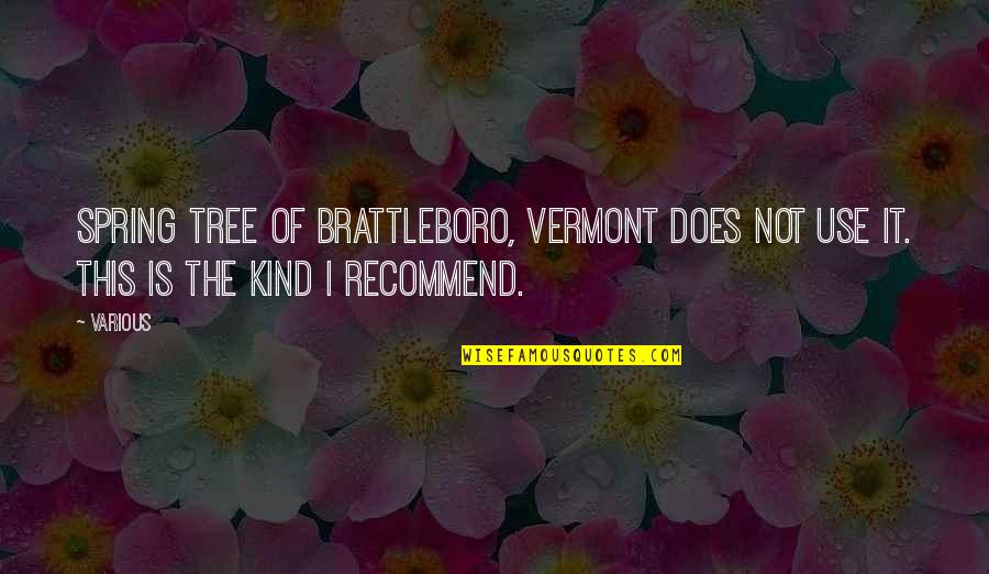 Vermont's Quotes By Various: Spring Tree of Brattleboro, Vermont does not use