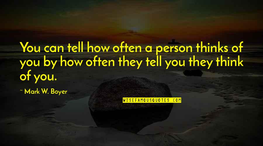 Vermoord Door Quotes By Mark W. Boyer: You can tell how often a person thinks Vermoord Door Quotes By Mark W. Boyer: You can tell how often a person thinks