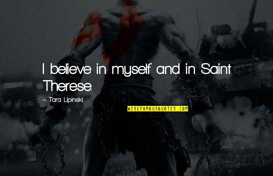 Vermorel 5l Quotes By Tara Lipinski: I believe in myself and in Saint Therese. Vermorel 5l Quotes By Tara Lipinski: I believe in myself and in Saint Therese.