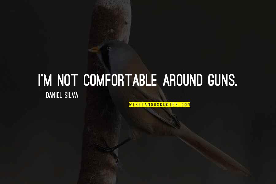 Vermorel Cu Acumulator Quotes By Daniel Silva: I'm not comfortable around guns. Vermorel Cu Acumulator Quotes By Daniel Silva: I'm not comfortable around guns.