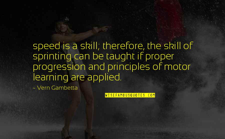 Vern Gambetta Quotes By Vern Gambetta: speed is a skill; therefore, the skill of