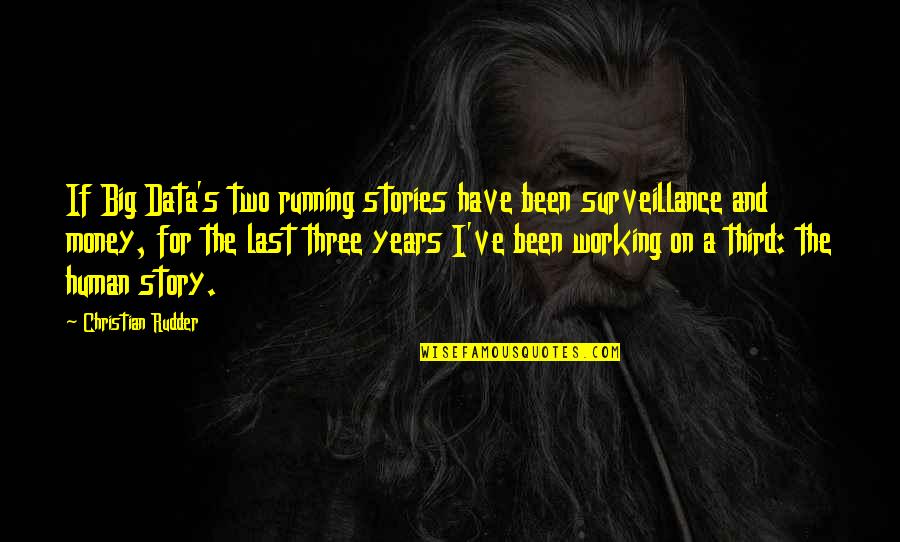 Vern Yip Quotes By Christian Rudder: If Big Data's two running stories have been Vern Yip Quotes By Christian Rudder: If Big Data's two running stories have been