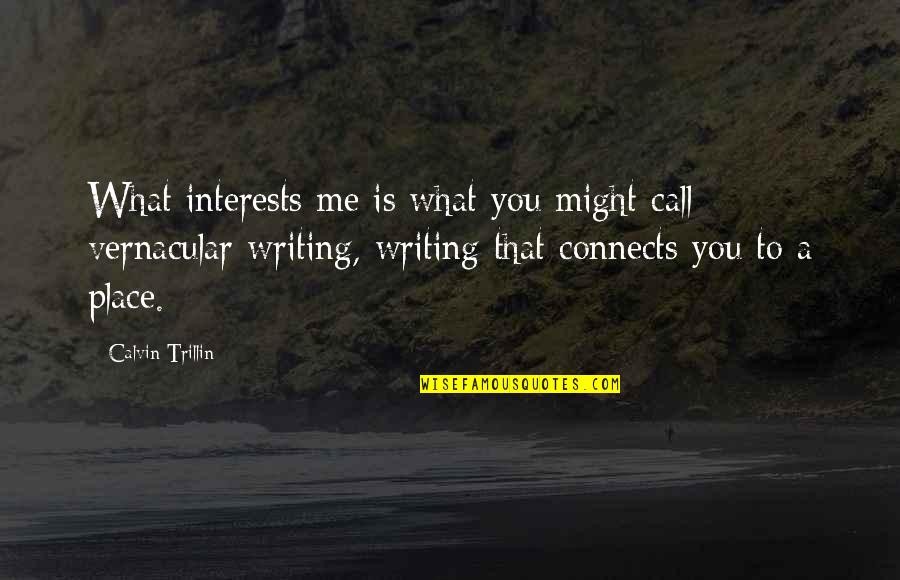 Vernacular Quotes By Calvin Trillin: What interests me is what you might call