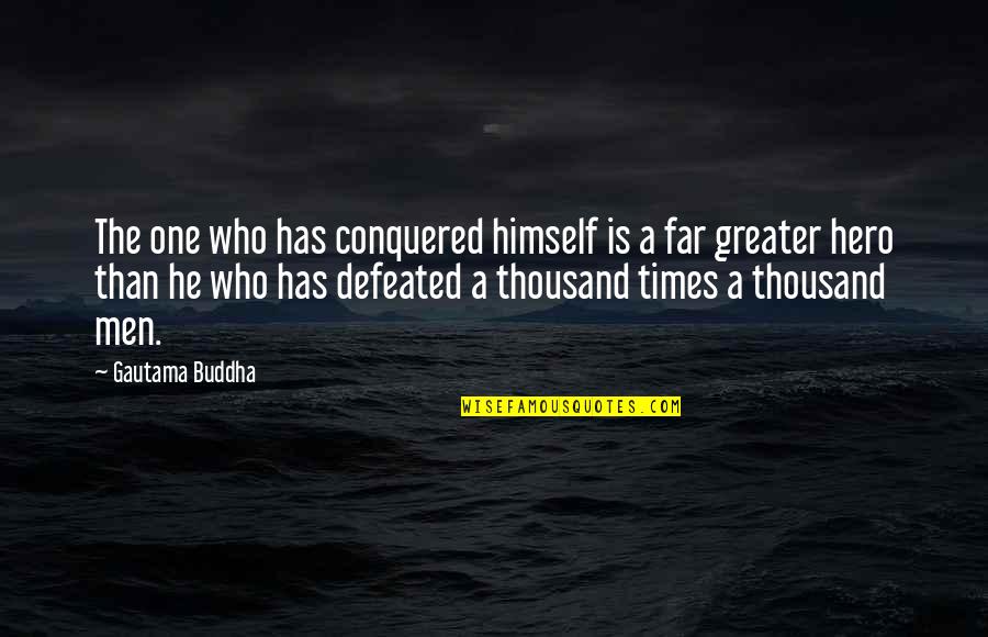 Vernacular Quotes By Gautama Buddha: The one who has conquered himself is a