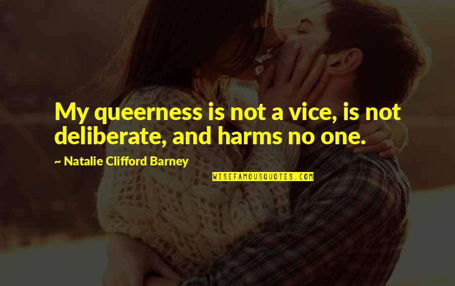 Vernacular Quotes By Natalie Clifford Barney: My queerness is not a vice, is not