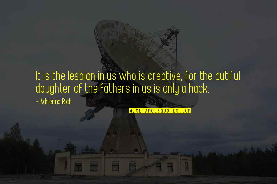 Vernacularly Fastened Quotes By Adrienne Rich: It is the lesbian in us who is Vernacularly Fastened Quotes By Adrienne Rich: It is the lesbian in us who is