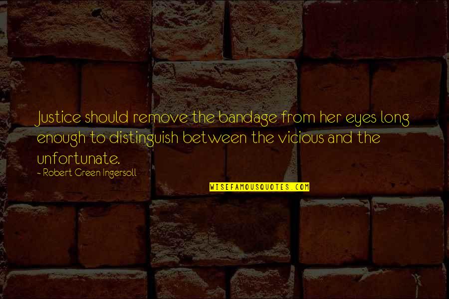 Vernazza Cinque Quotes By Robert Green Ingersoll: Justice should remove the bandage from her eyes