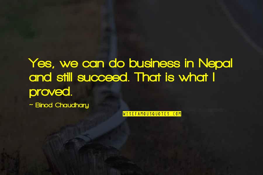 Verne Lundquist Happy Gilmore Quotes By Binod Chaudhary: Yes, we can do business in Nepal and