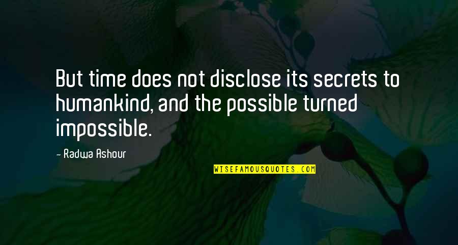 Vernemen Betekenis Quotes By Radwa Ashour: But time does not disclose its secrets to