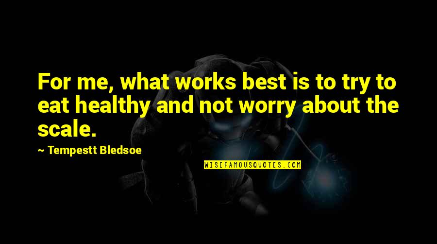 Vernemen Betekenis Quotes By Tempestt Bledsoe: For me, what works best is to try