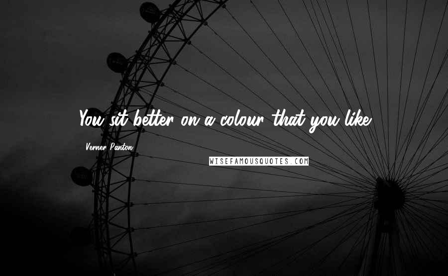 Verner Panton quotes: You sit better on a colour that you like