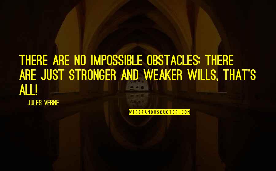 Verne's Quotes By Jules Verne: There are no impossible obstacles; there are just