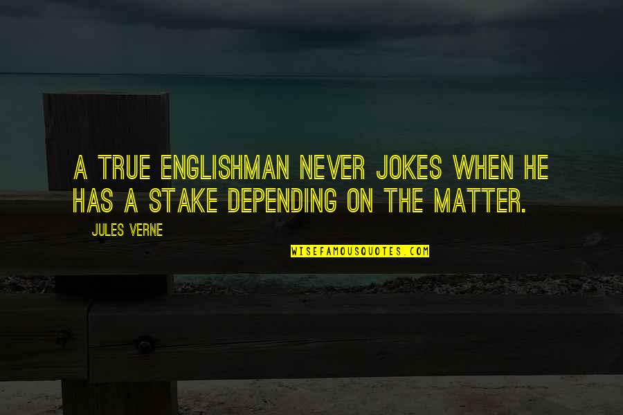 Verne's Quotes By Jules Verne: A true Englishman never jokes when he has