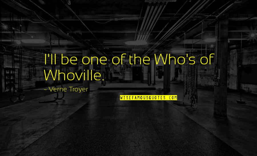 Verne's Quotes By Verne Troyer: I'll be one of the Who's of Whoville.