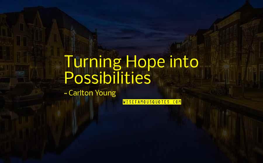 Vernetta Harris Quotes By Carlton Young: Turning Hope into Possibilities