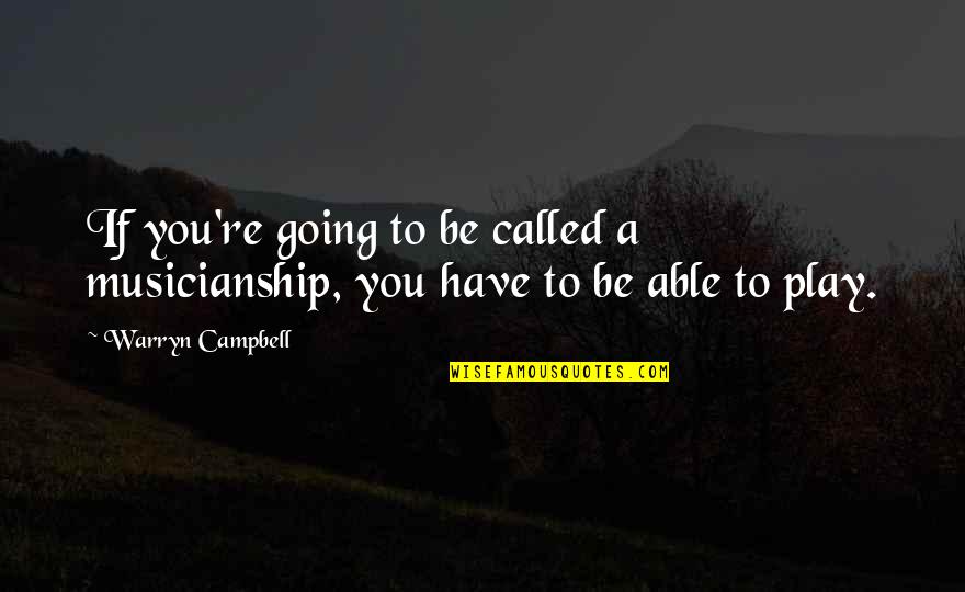 Vernichtung Vergeltung Quotes By Warryn Campbell: If you're going to be called a musicianship,
