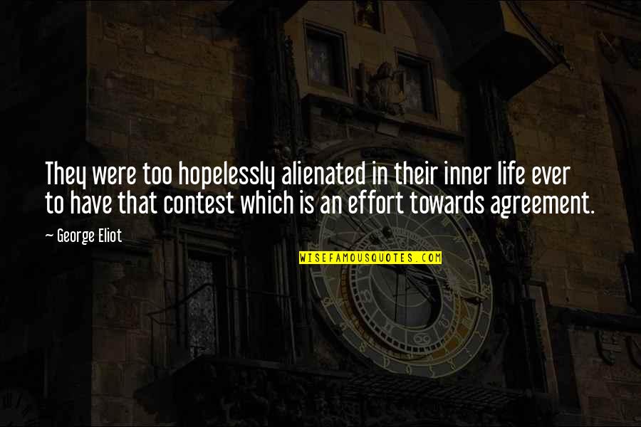 Vernick Restaurant Quotes By George Eliot: They were too hopelessly alienated in their inner Vernick Restaurant Quotes By George Eliot: They were too hopelessly alienated in their inner