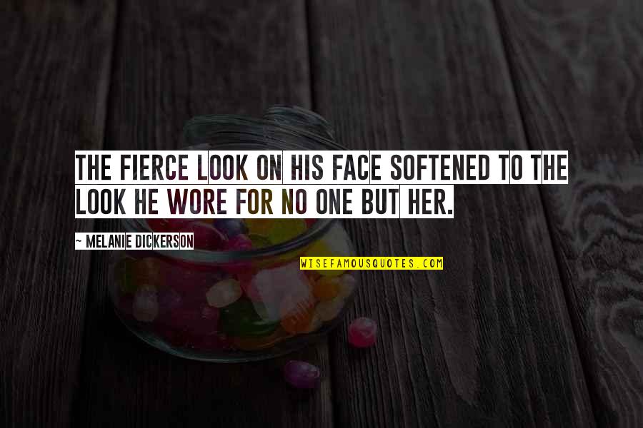 Vernick Restaurant Quotes By Melanie Dickerson: The fierce look on his face softened to Vernick Restaurant Quotes By Melanie Dickerson: The fierce look on his face softened to