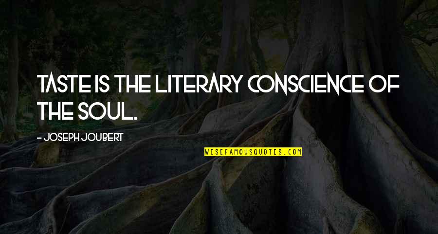 Vernon Law Quotes By Joseph Joubert: Taste is the literary conscience of the soul.