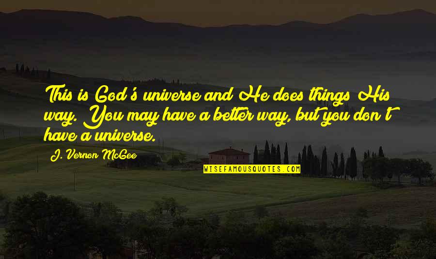 Vernon's Quotes By J. Vernon McGee: This is God's universe and He does things