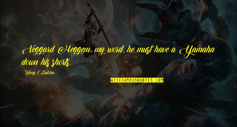 Vernos In English Quotes By Terry Butcher: Veggard Heggem, my word, he must have a