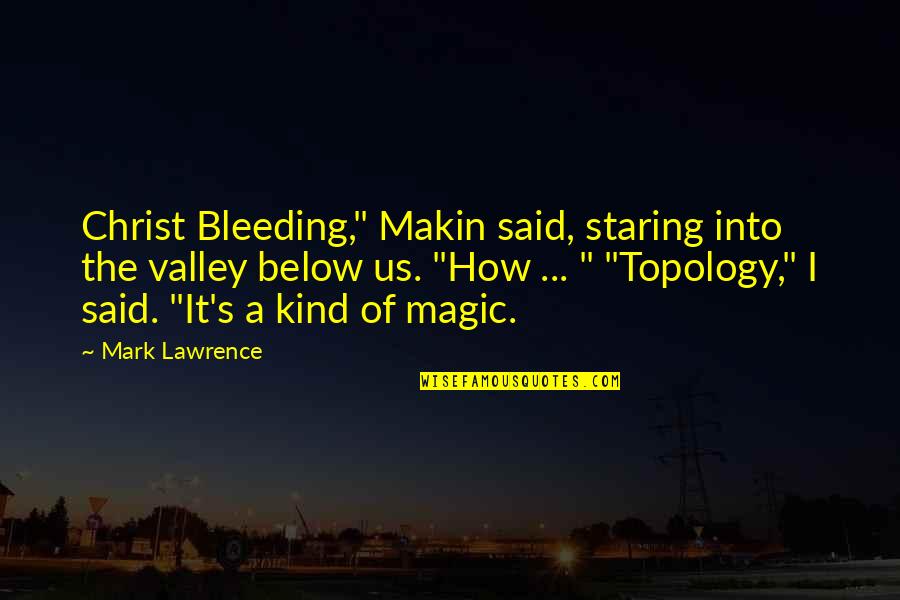Vernunft Englisch Quotes By Mark Lawrence: Christ Bleeding," Makin said, staring into the valley Vernunft Englisch Quotes By Mark Lawrence: Christ Bleeding," Makin said, staring into the valley