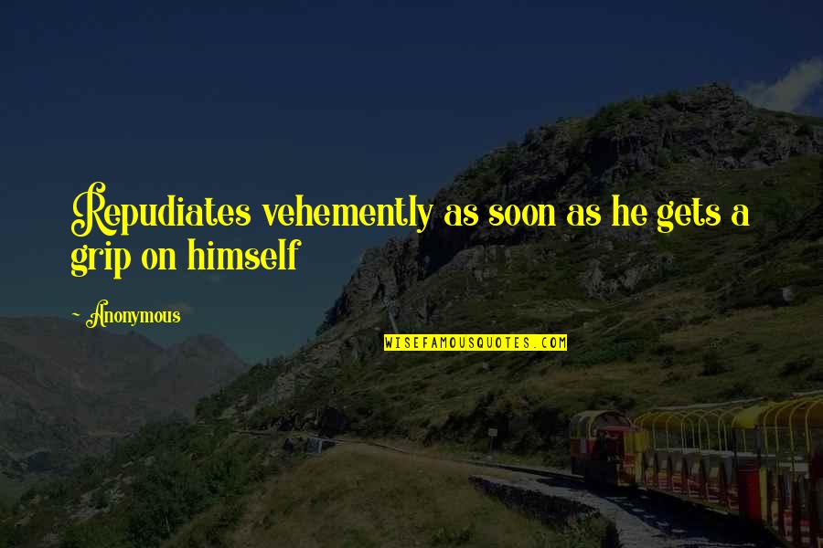Veroljub Sobic Sladoled Quotes By Anonymous: Repudiates vehemently as soon as he gets a