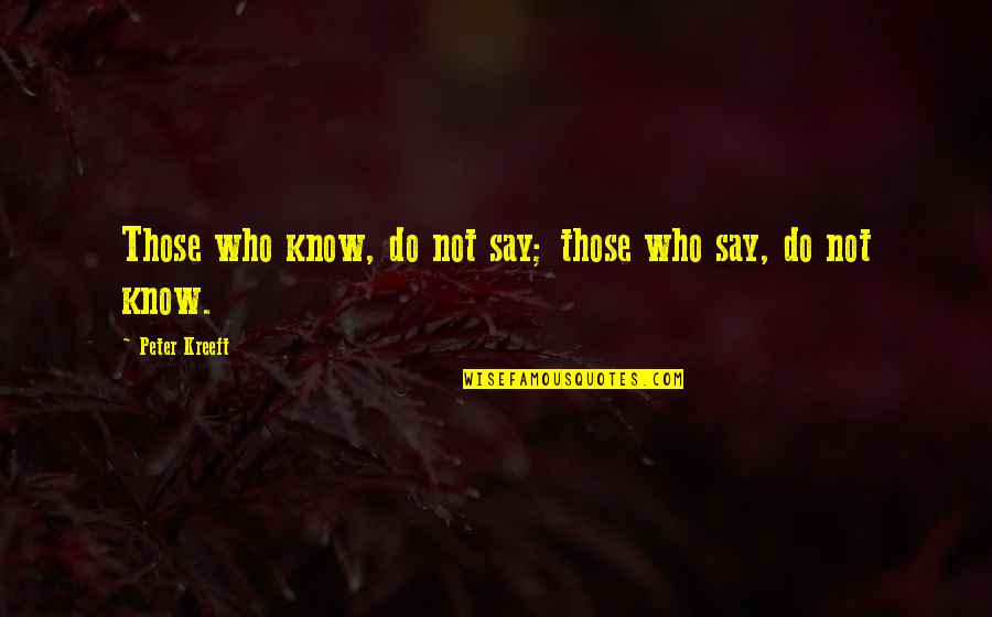 Veronese Quotes By Peter Kreeft: Those who know, do not say; those who
