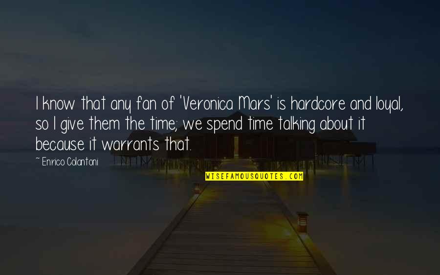 Veronica Mars Quotes By Enrico Colantoni: I know that any fan of 'Veronica Mars'